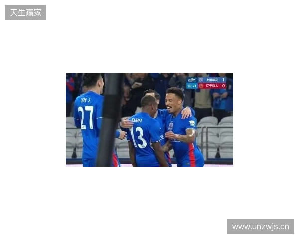 半场-拉唐双响金顺凯建功盖伊中柱 上海申花3-0领先辽宁铁人
